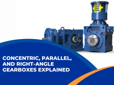 Concentric, Parallel, and Right-Angle Gearboxes Explained