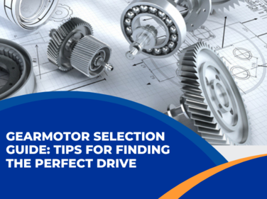 Gearmotor Selection Guide: Tips for Finding the Perfect Drive