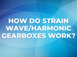 How Do Strain Wave/Harmonic Gearboxes Work