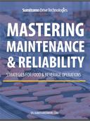 Mastering Maintenance & Reliability: Strategies for Food & Beverage Operations