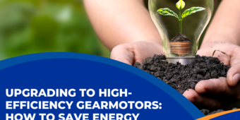 Upgrading to High-Efficiency Gearmotors: How to Save Energy and Money